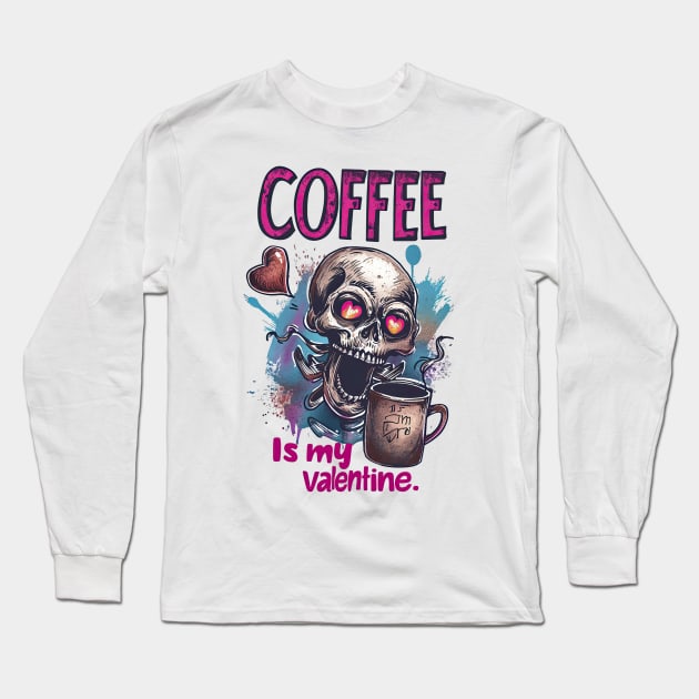 Coffee is My Valentine: Vintage Love for the Caffeine-Obsessed Long Sleeve T-Shirt by YUED